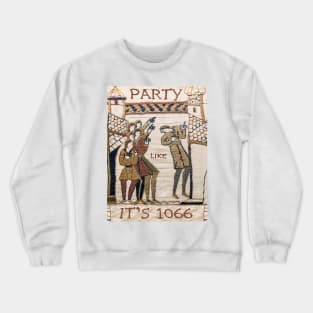 Party Like It Is 1066 (Bayeux Tapestry) Crewneck Sweatshirt